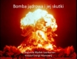 Bomba jądrowa i jej skutki